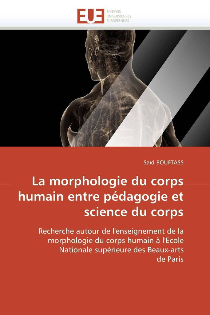 La morphologie du corps humain entre pédagogie et science du corps: Recherche autour de l'enseignement de la morphologie du corps humain à l'Ecol...