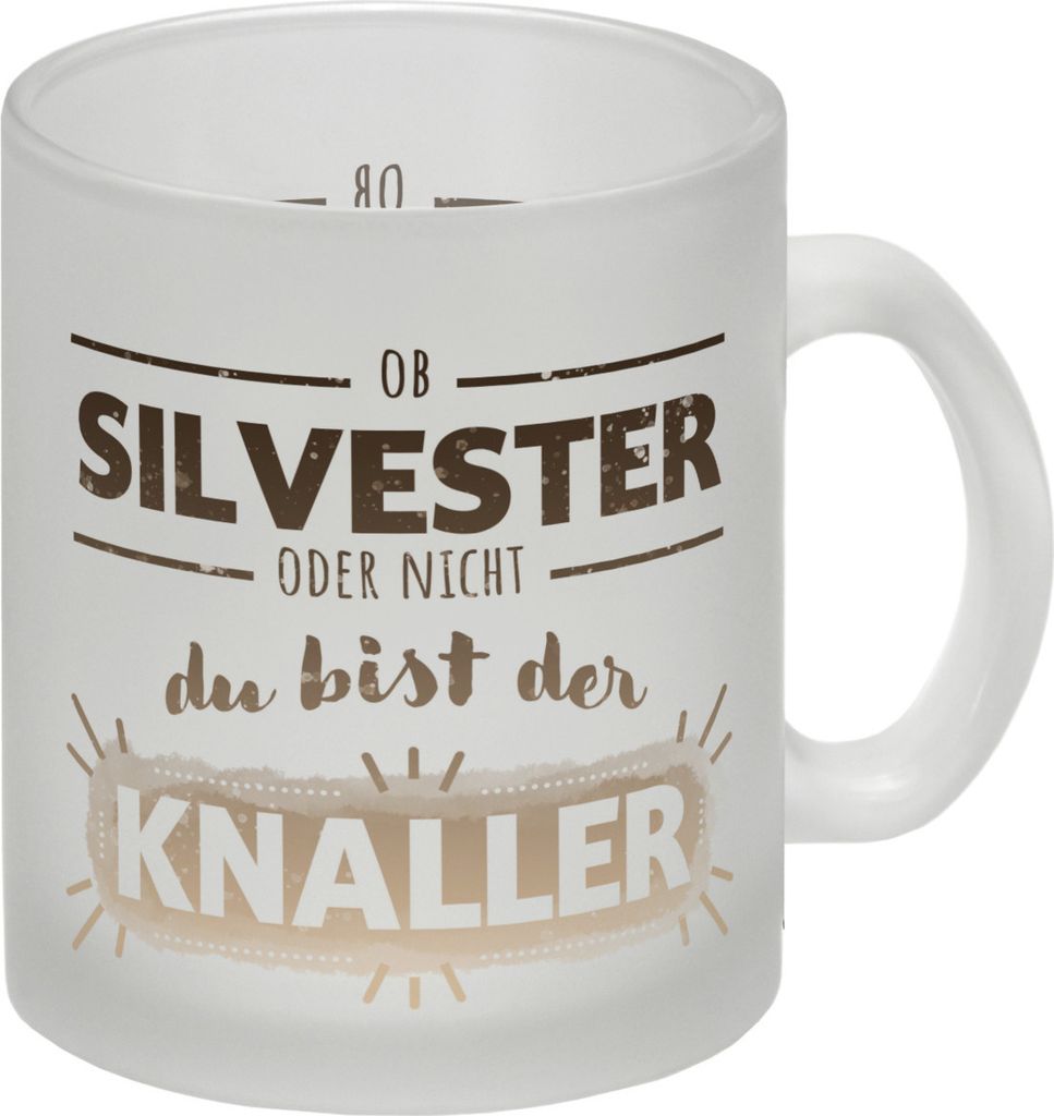 Ob Silvester oder nicht du bist der Knaller Glas Tasse