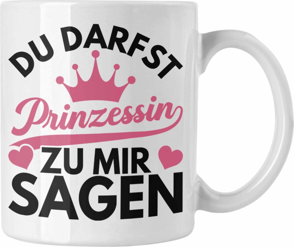 Trendation - Du Darfst Prinzessin Zu Mir Sagen Tasse Mädchen Geschenk Zicke Teenager Jugendliche Lustiges Geschenk (Weiß)