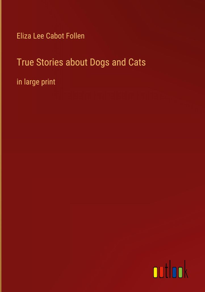 True Stories about Dogs and Cats