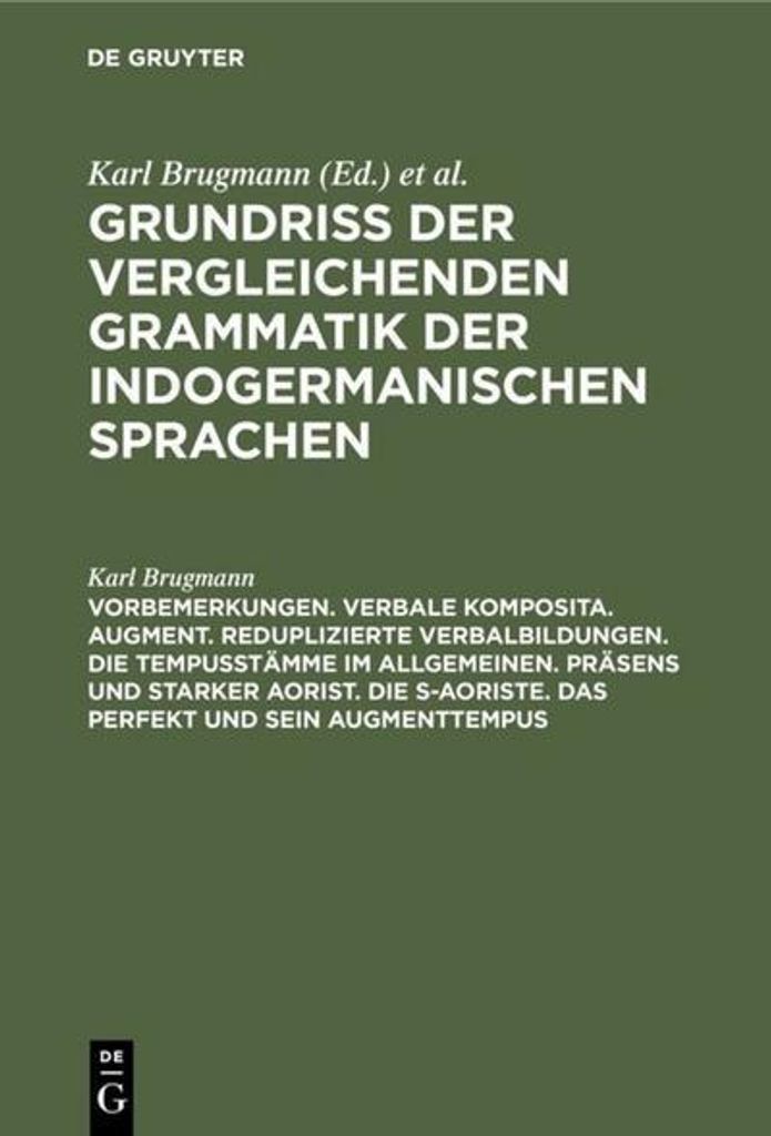 Vorbemerkungen. Verbale Komposita. Augment. Reduplizierte Verbalbildungen. Die Tempusstämme im allgemeinen. Präsens und starker Aorist. Die s-Aor...