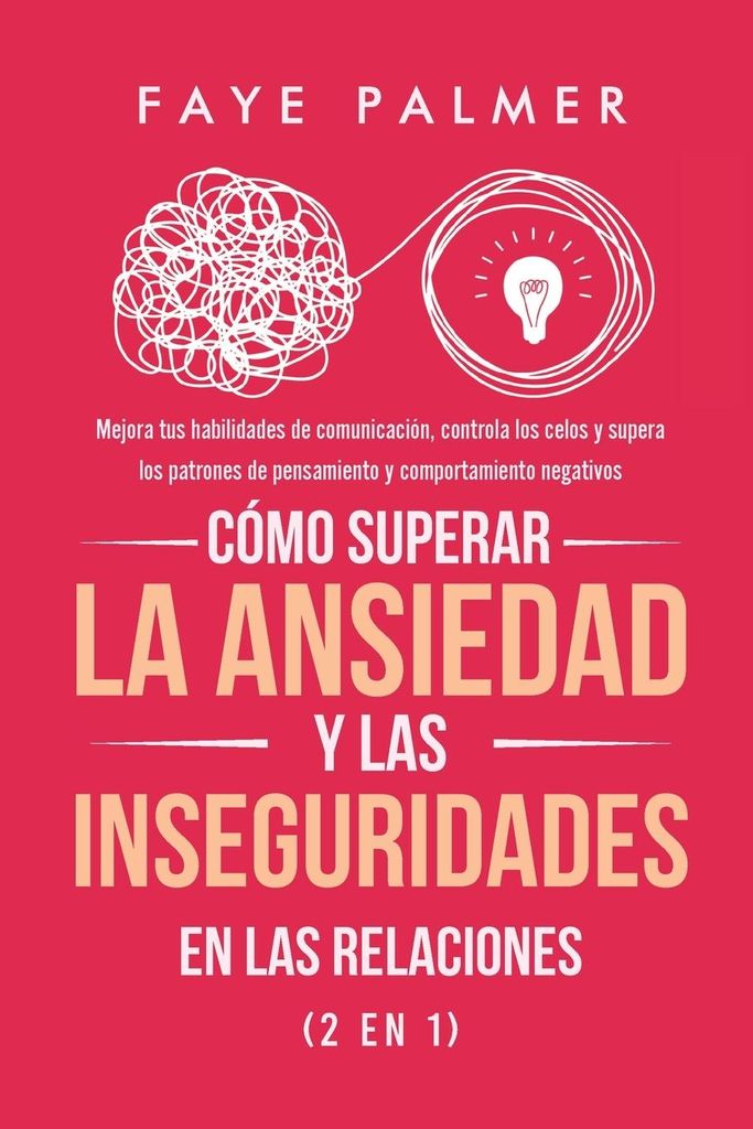 Cómo Superar la Ansiedad y las Inseguridades en las Relaciones (2 en 1)