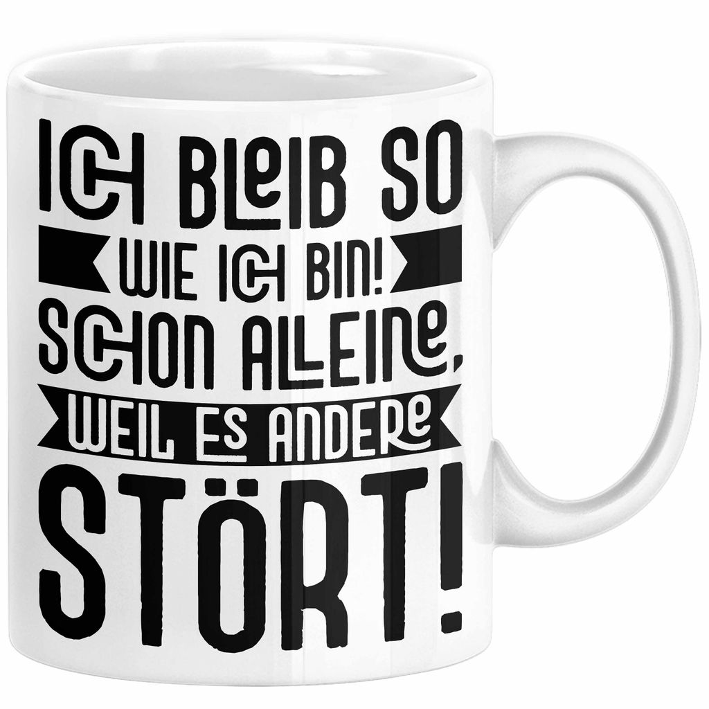 Lustige Tasse Mit SpruchIch Bleib So Wie Ich Bin Schon Alleine Weil Es Andere Stört Kaffee-Becher Sprüche Geschenkidee Kollege (Weiß)