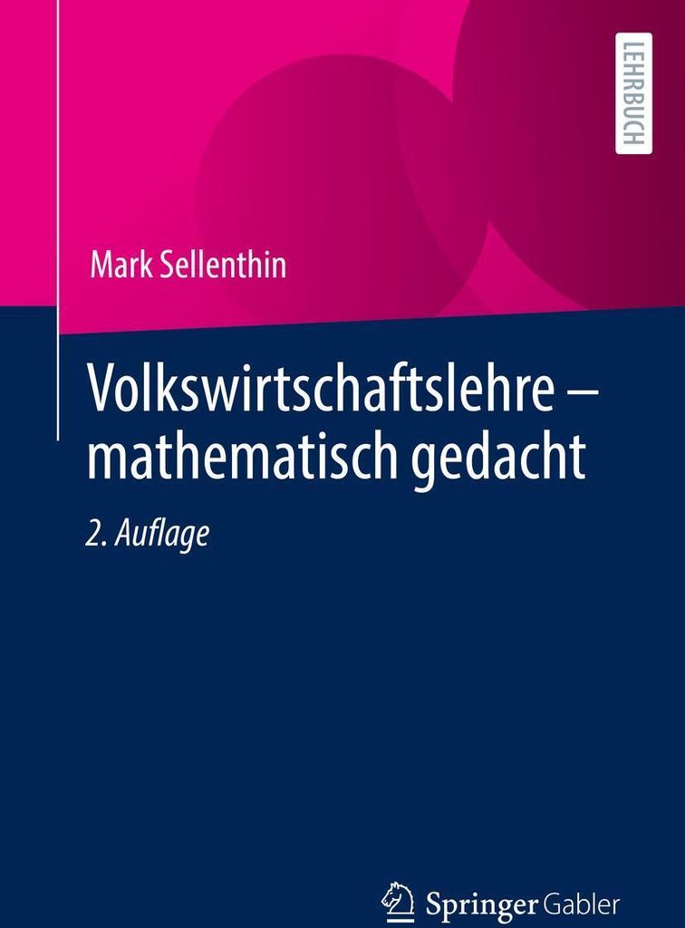Volkswirtschaftslehre - mathematisch gedacht