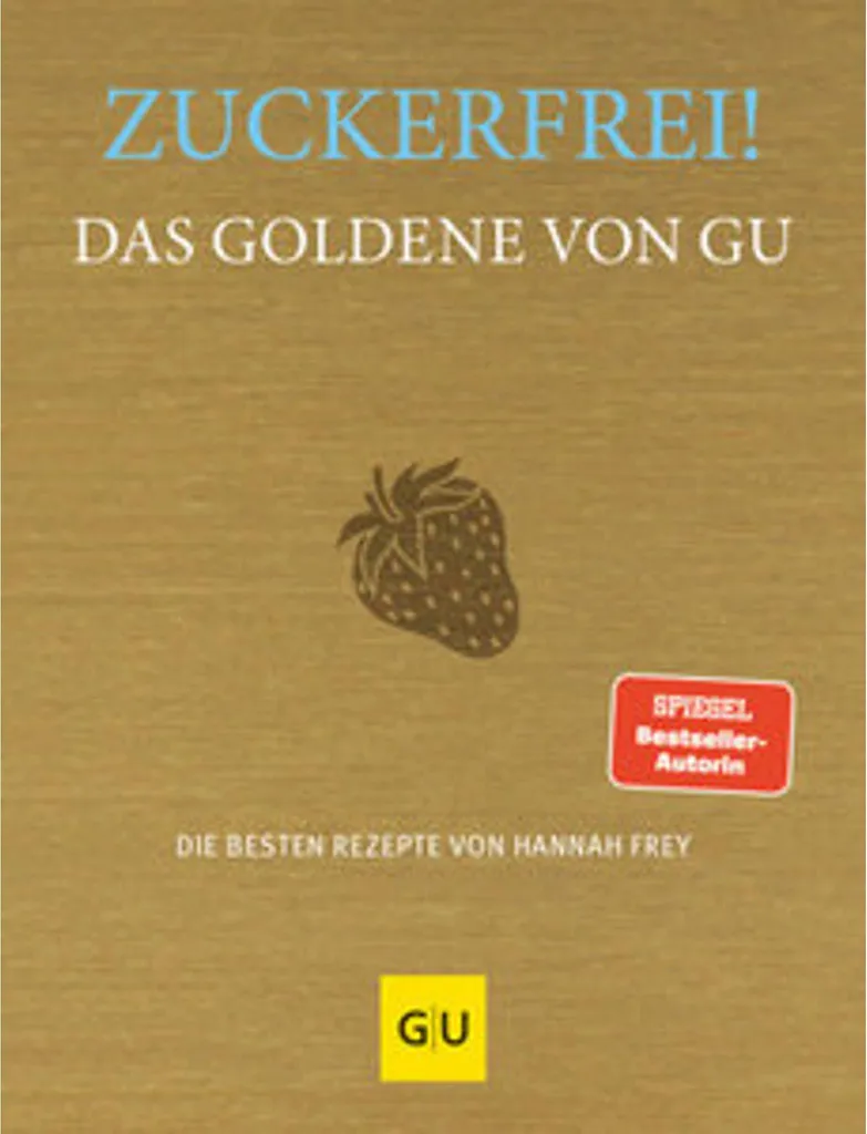 Zuckerfrei! Das Goldene von GU : 200 Recettes Saines et Sans Sucre Pro