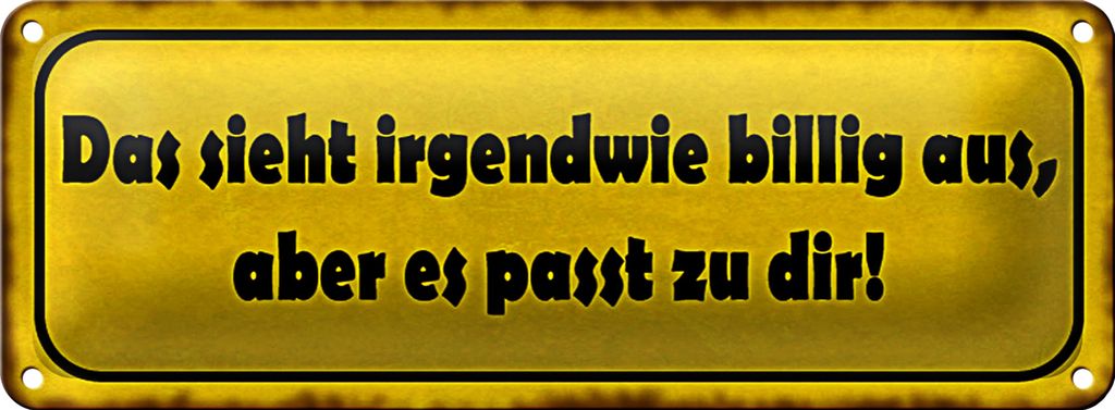 Blechschild Spruch 27x10cm sieht billig aus passt zu dir Dekoration