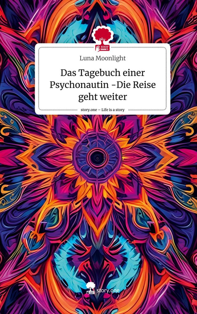 Das Tagebuch einer Psychonautin -Die Reise geht weiter. Life is a Story - story.one