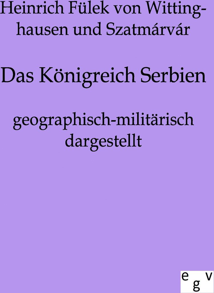 Das Königreich Serbien geographisch-militärisch dargestellt
