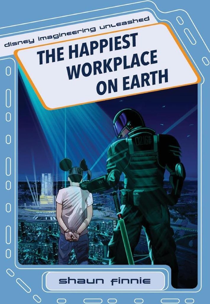 The Happiest Workplace on Earth (Disney Imagineering Unleashed)
