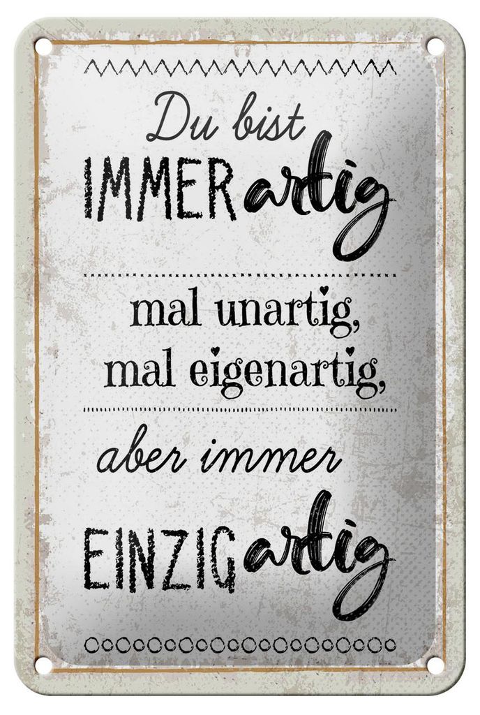 Blechschild Spruch 12x18 cm du bist immer artig mal unartig mal eigenartig