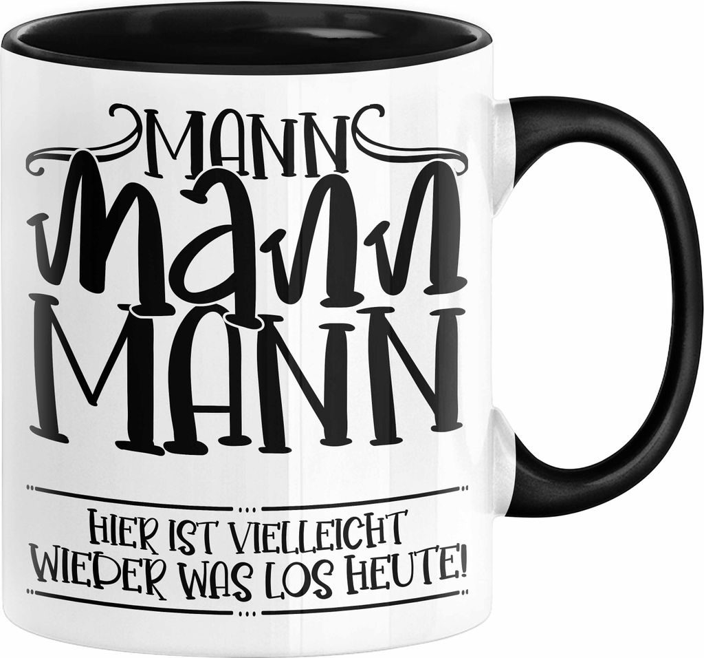Mann Mann Mann Hier Ist Vielleicht Wieder Was Los Heute Tasse Geschenk Arbeit Büro Arbeitstasse Kaffee-Becher (Schwarz)
