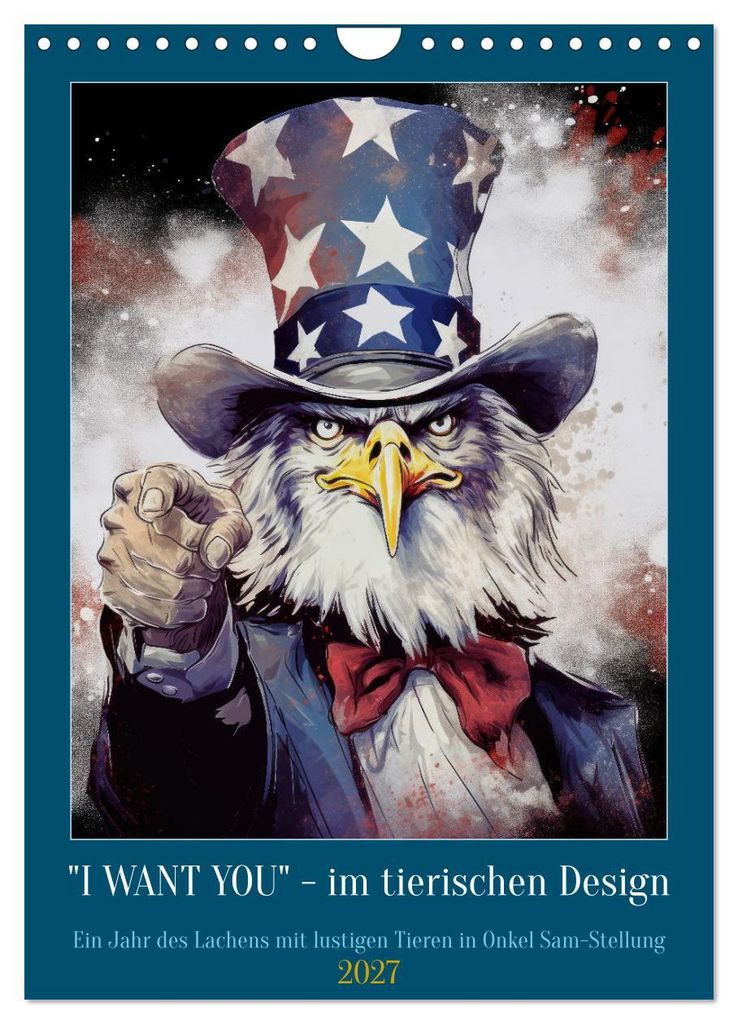 I want you im tierischen Design (Wandkalender 2027 DIN A4 hoch), CALVENDO Monatskalender