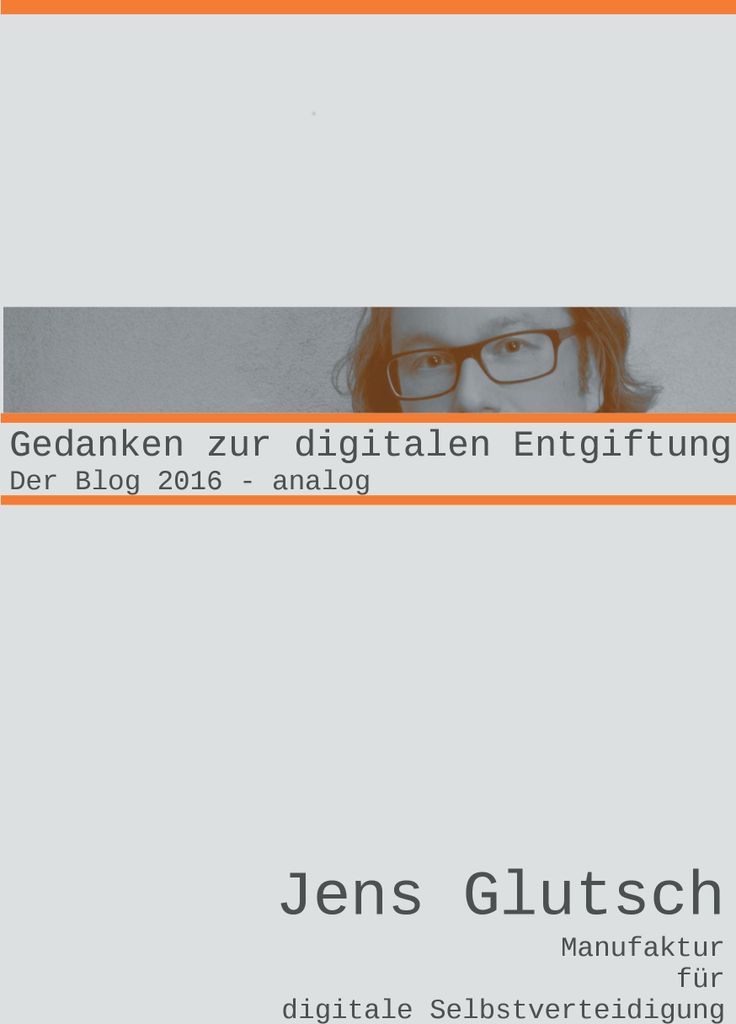 Gedanken zur digitalen Entgiftung. Glutsch, Jens .