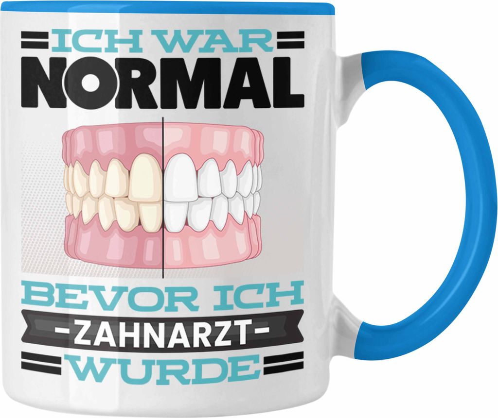 Trendation - Zahnarzt Tasse Geschenk Spruch für Zahnärzte Ich War Normal Bevor Ich Zahnarzt Wurde Lustig Geschenkidee (Blau)