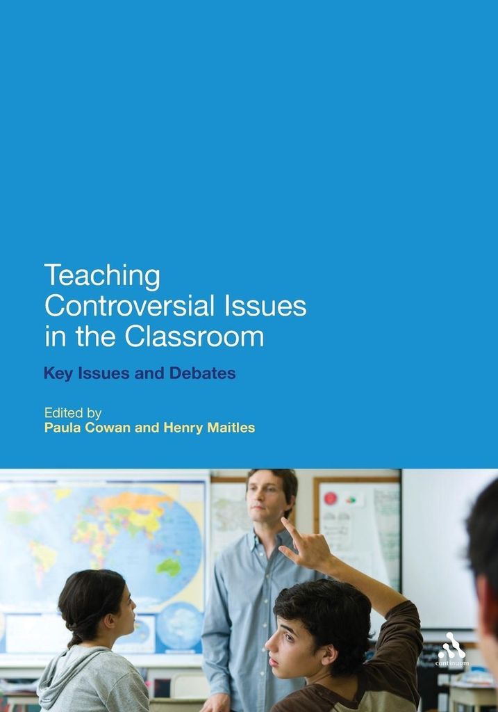 Teaching Controversial Issues in the Classroom. Cowan, Paula .