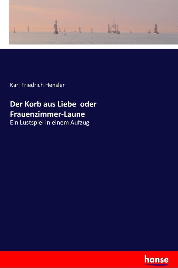 Der Korb aus Liebe oder Frauenzimmer-Laune