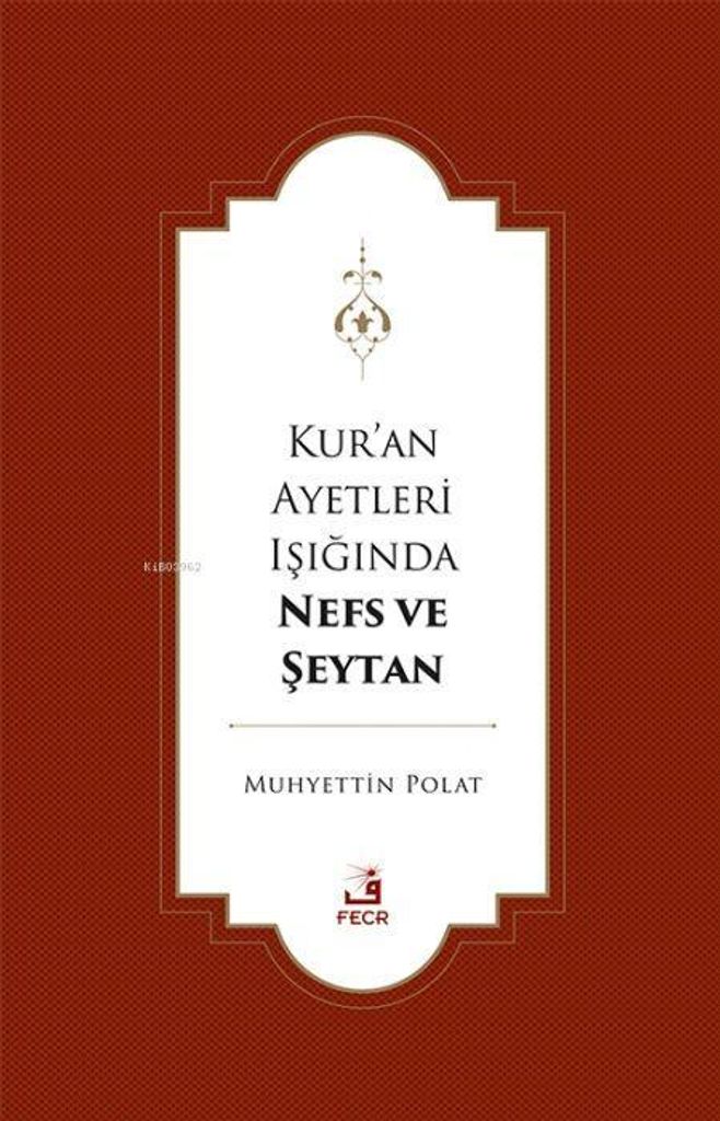 Kuran Ayetleri Isiginda Nefs ve Seytan