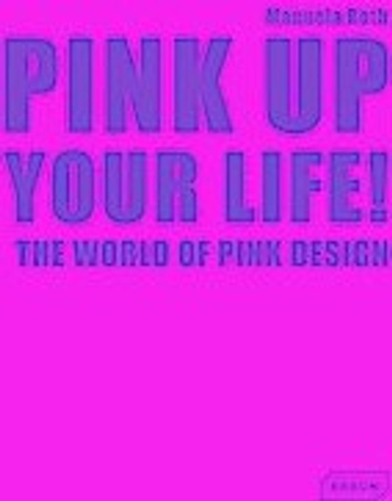 Pink Up Your Life!