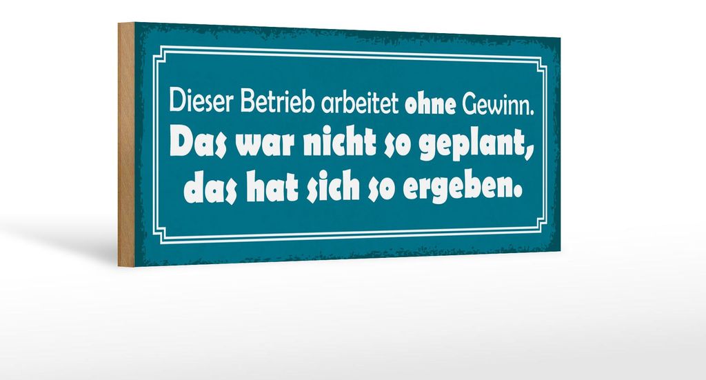 Holzschild Spruch 27x10cm Betrieb arbeitet ohne Gewinn