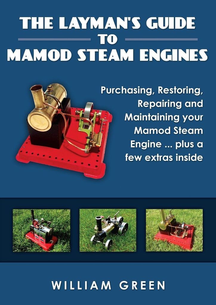 The Layman's Guide To Mamod Steam Engines (Black & White), Green, William,,