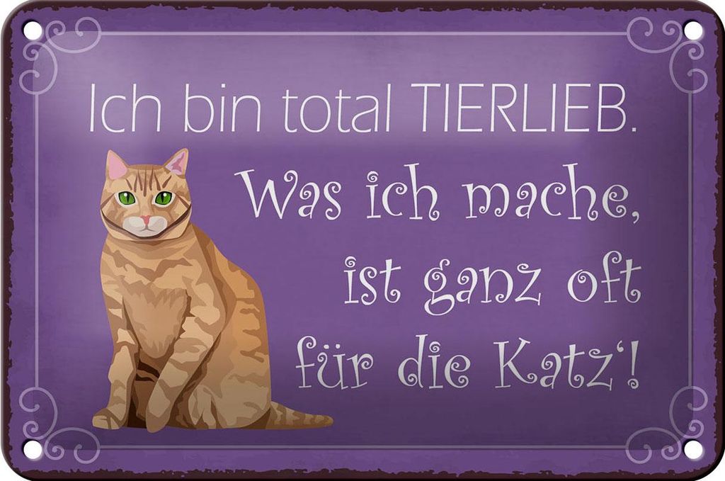 Blechschild Spruch 18x12cm bin total tierlieb oft für Katze