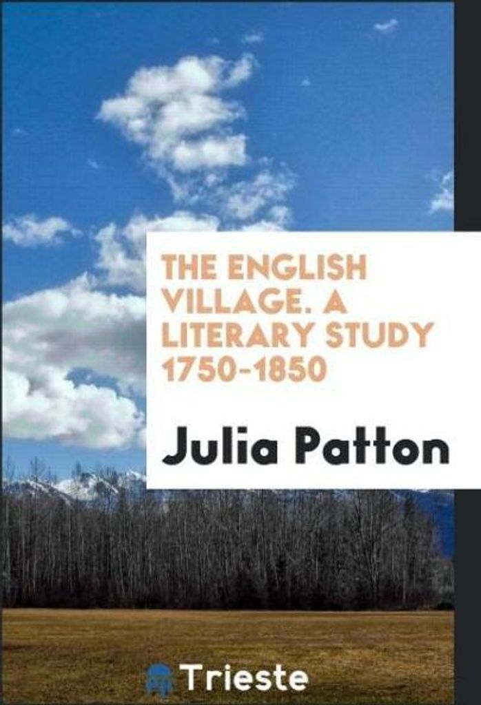 The English Village. A Literary Study 1750-1850