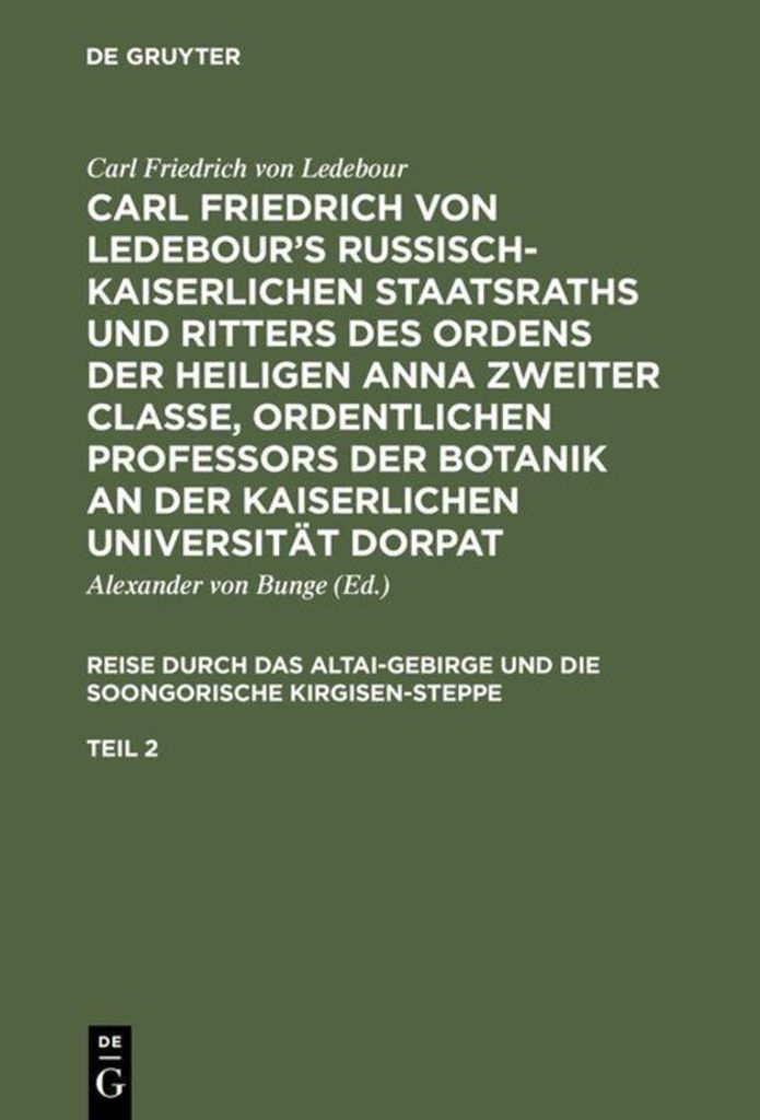 Carl Friedrich von Ledebour's Russisch-Kaiserlichen Staatsraths und Ritters des Ordens der heiligen Anna zweiter Classe, ordentlichen Professors de...