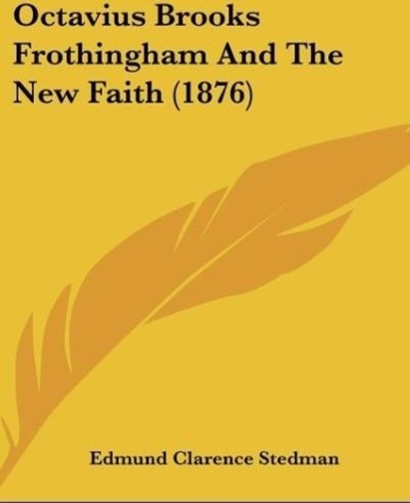 Octavius Brooks Frothingham And The New Faith (1876)