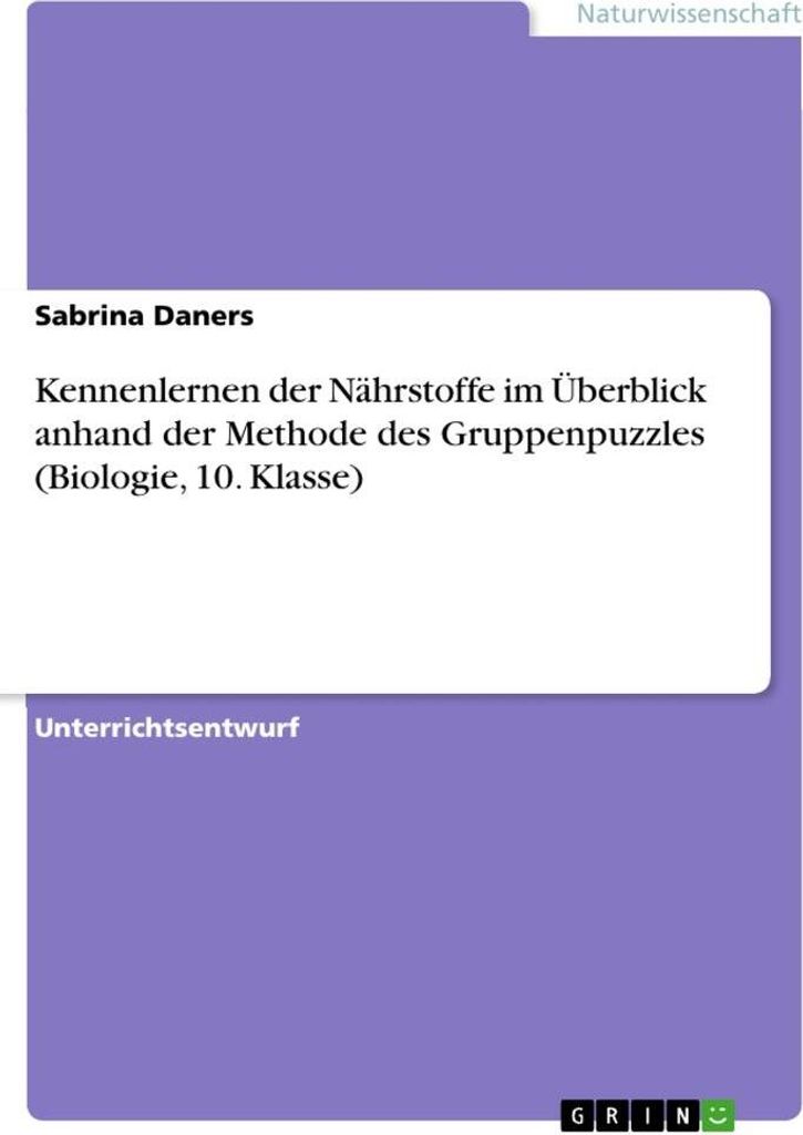 Kennenlernen der Nährstoffe im Überblick anhand der Methode des Gruppenpuzzles (Biologie, 10. Klasse)