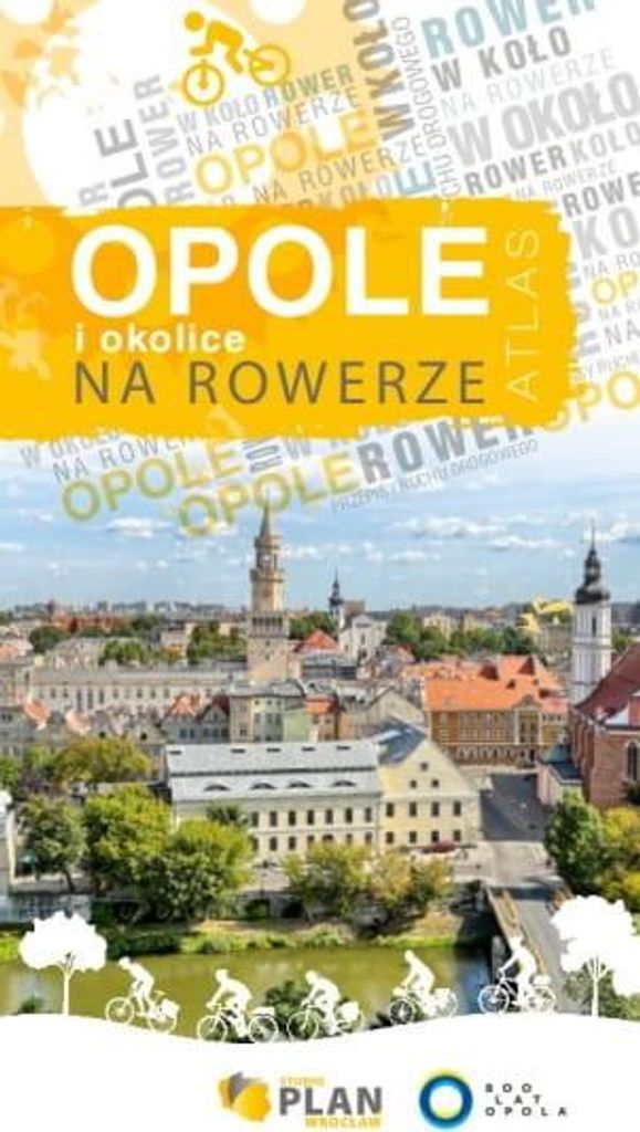 Opole und die Umgebung mit dem Fahrrad. Ein Reiseführer mit Karten.