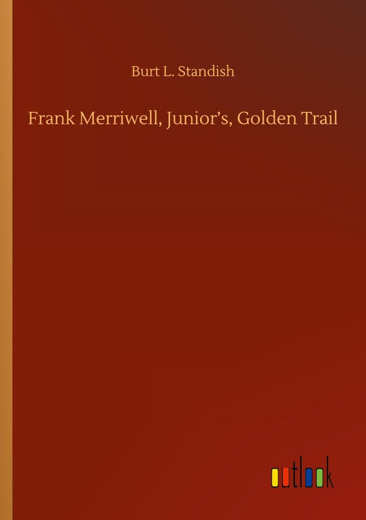 Frank Merriwell, Junior's, Golden Trail