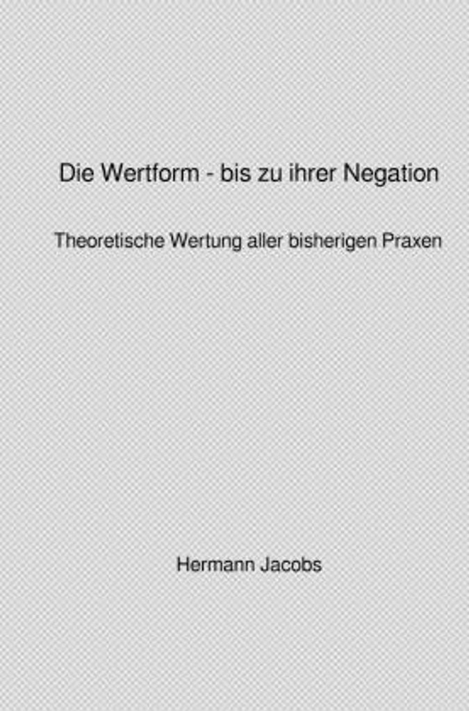 Die Wertform - bis zu ihrer Negation