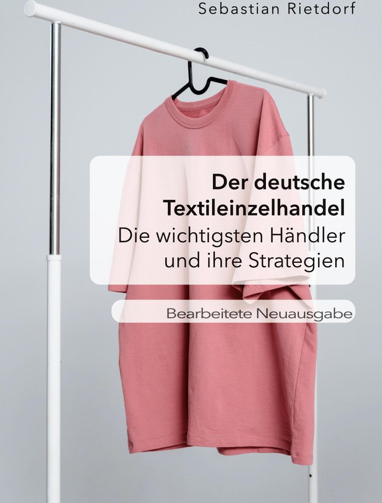 Der deutsche Textileinzelhandel: Die wichtigsten Händler und ihre Strategien