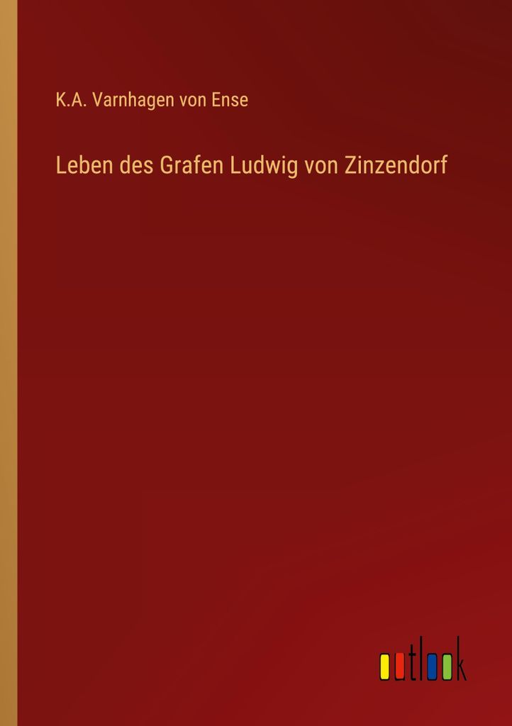 Leben des Grafen Ludwig von Zinzendorf