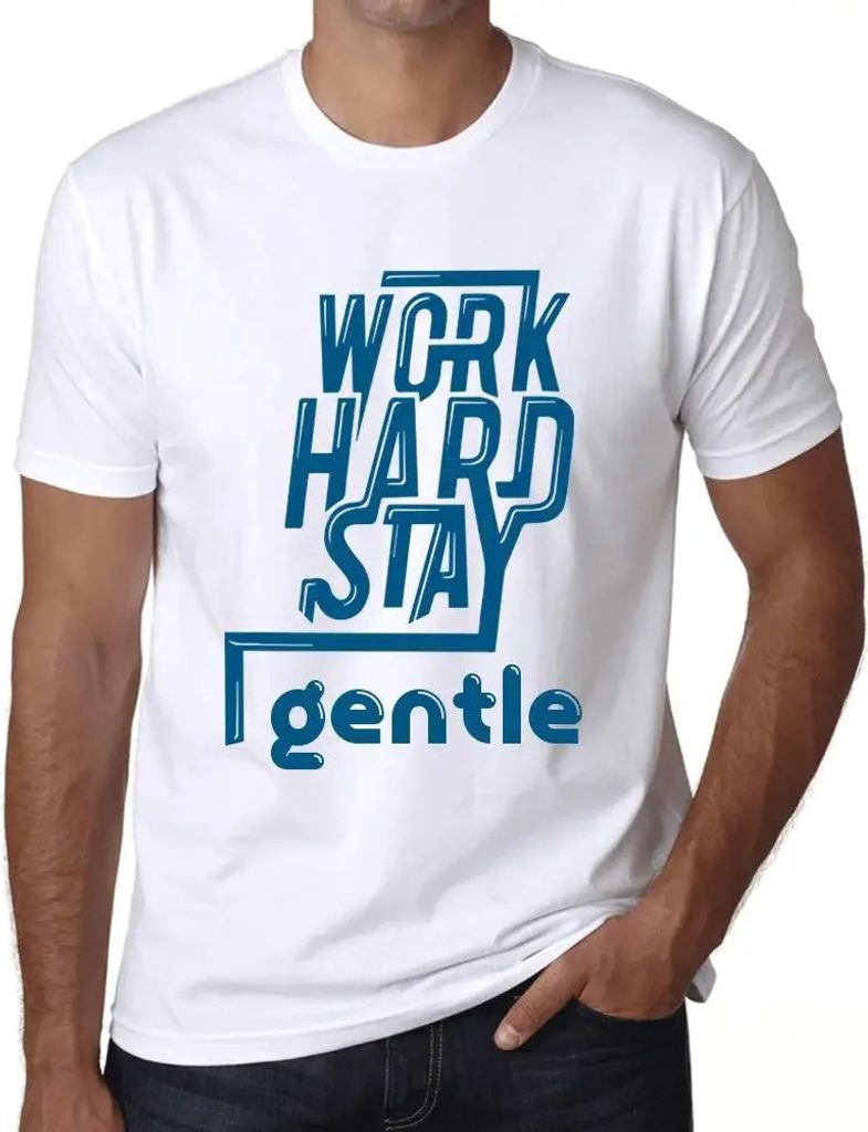 Herren Grafik T-Shirt Hart arbeiten sanft bleiben – Work Hard Stay Gentle – Öko-Verantwortlich Vintage Jahrgang Kurzarm Lustige Druck Geburtstag