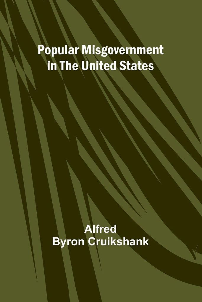 Popular misgovernment in the United States