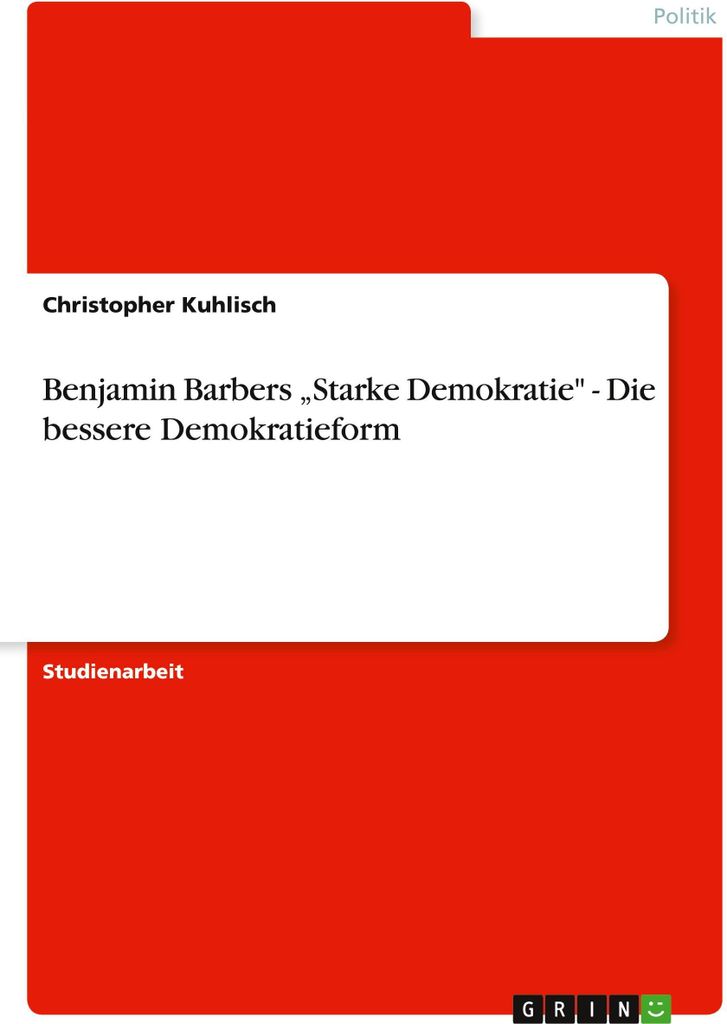 Benjamin Barbers ¿Starke Demokratie" - Die bessere Demokratieform