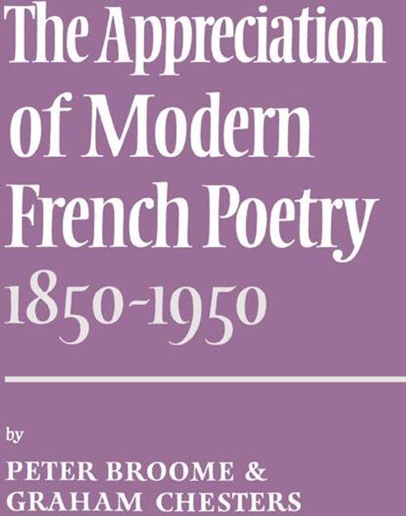 The Appreciation of Modern French Poetry (1850 1950)