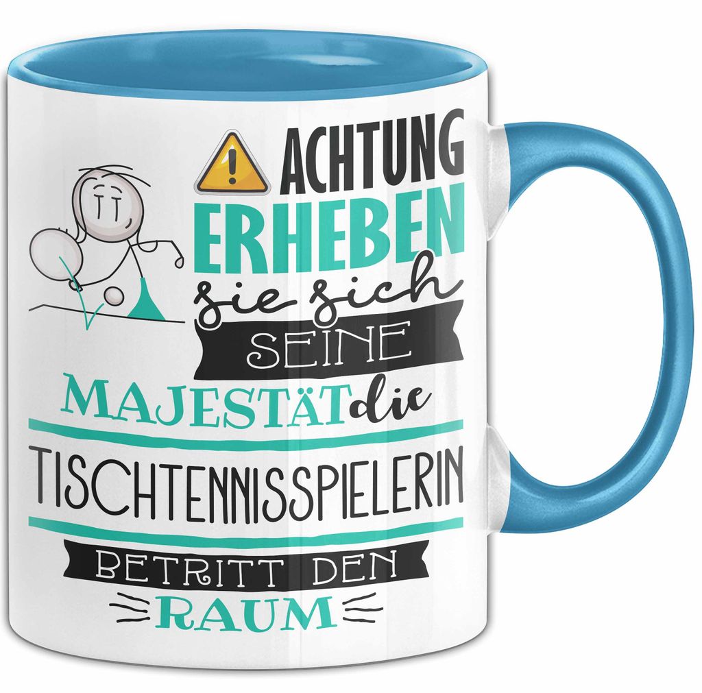 Tischtennisspielerin Tasse Geschenk Lustiger Spruch Bitte Erheben Sie Sich Seine Majestät Die Tischtennisspielerin Betritt Den Raum (Blau)