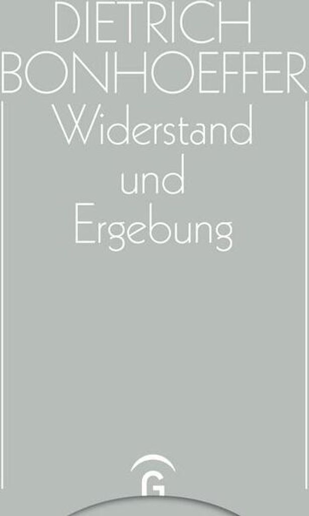 Dietrich Bonhoeffer - Werke Band 8: Widerstand und Ergebung