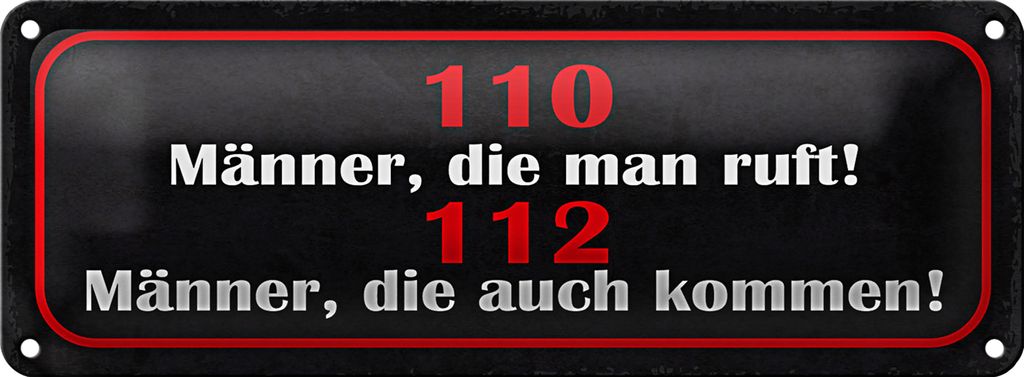 Blechschild Spruch 27x10cm 110 Männer ruft 112 auch kommen Dekoration