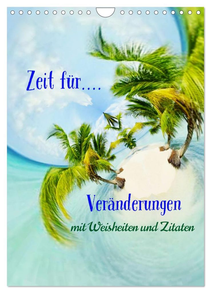Zeit für...Veränderungen mit Weisheiten und Zitaten (Wandkalender 2027 DIN A4 hoch), CALVENDO Monatskalender