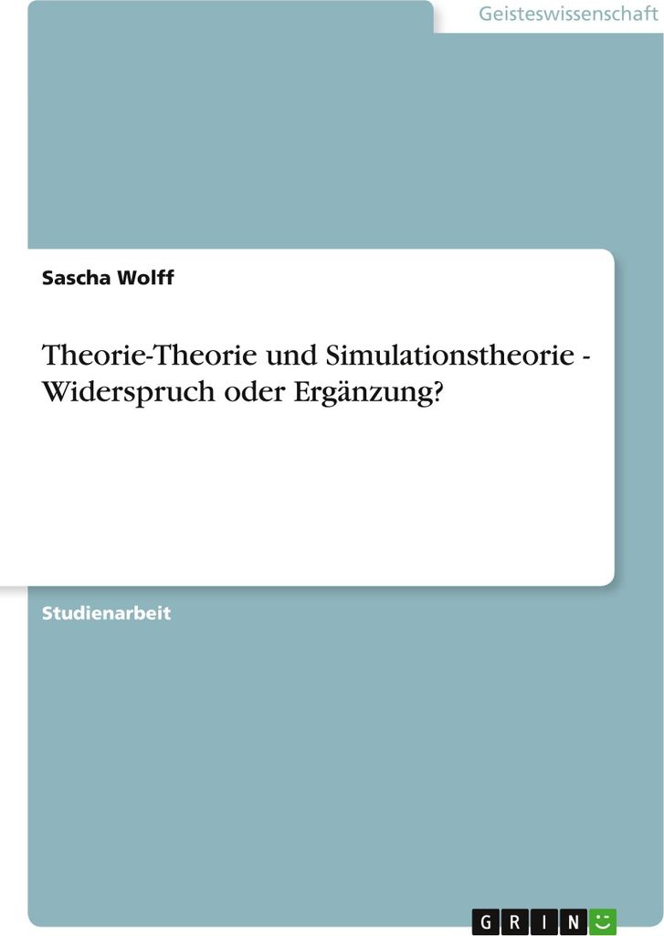 Theorie-Theorie und Simulationstheorie - Widerspruch oder Ergänzung?