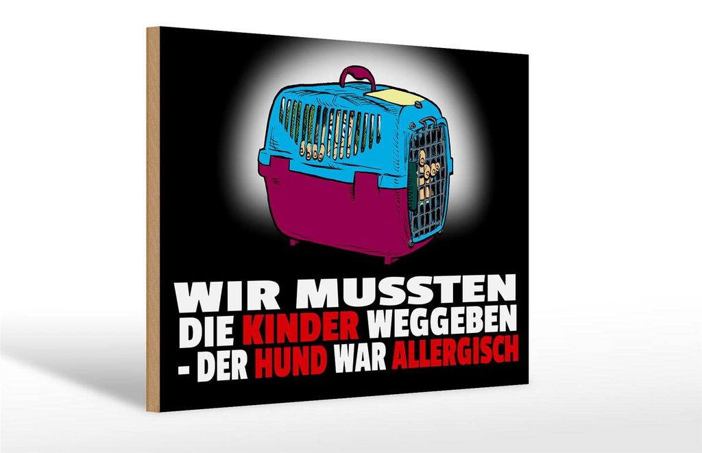 Holzschild Spruch 30x20cm Kinder weggeben Hund allergisch