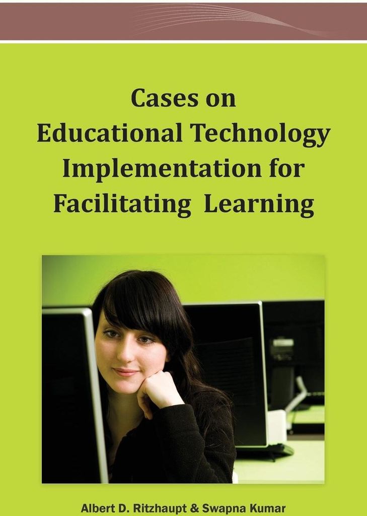 Cases on Educational Technology Implementation for Facilitating Learning