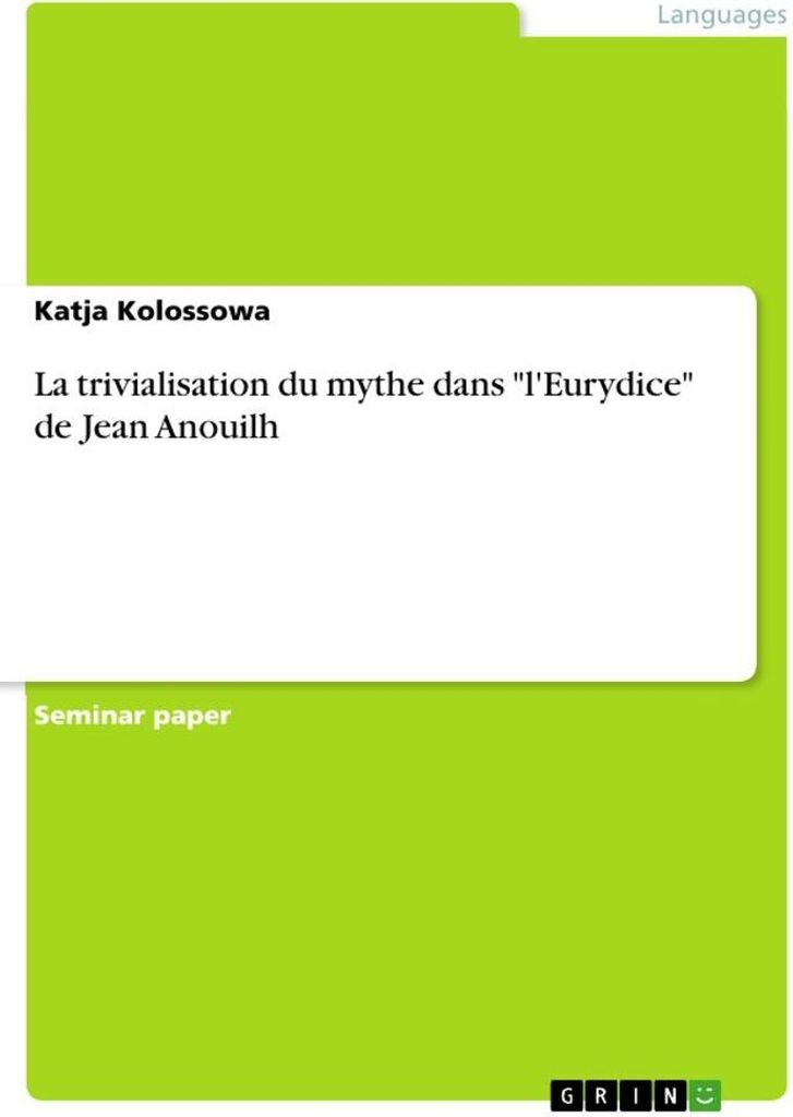 La trivialisation du mythe dans "l'Eurydice" de Jean Anouilh