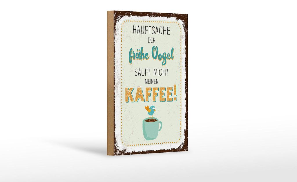 Holzschild Spruch Kaffee der frühe Vogel säuft nicht 12x18 cm
