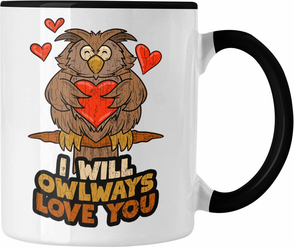 Trendation - Tasse Eule Geschenk Frauen I Will Owlways Love You Kaffeetasse Freundin Valentinstag (Schwarz)