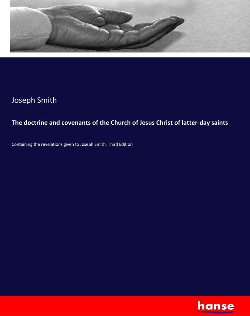 The doctrine and covenants of the Church of Jesus Christ of latter-day saints