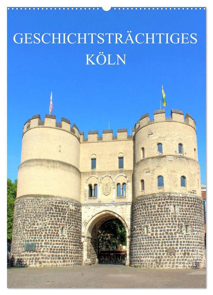 Geschichtsträchtiges Köln (Wandkalender 2027 DIN A2 hoch), CALVENDO Monatskalender
